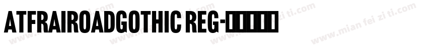 ATFRairoadGothic Reg字体转换